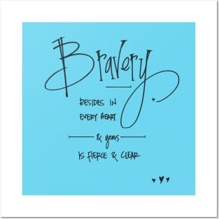 bravery resides in every heart Posters and Art